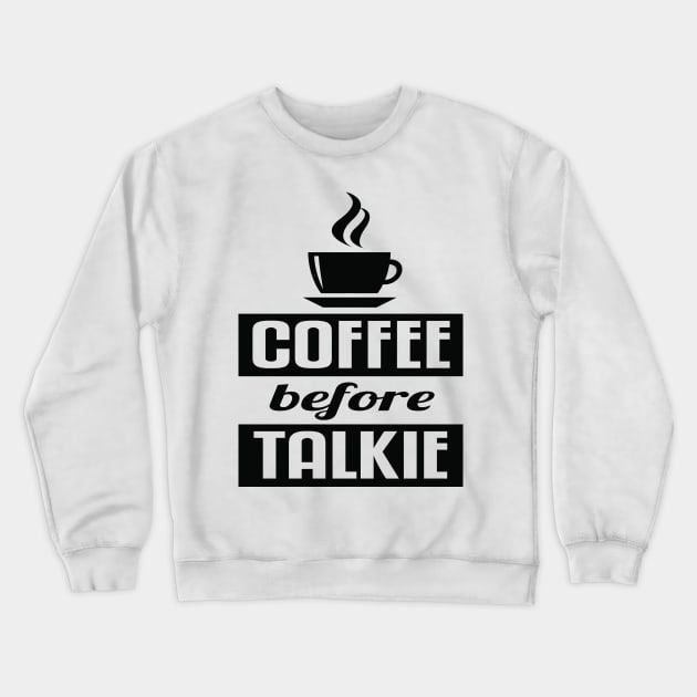 Coffee before talkie Crewneck Sweatshirt by nektarinchen